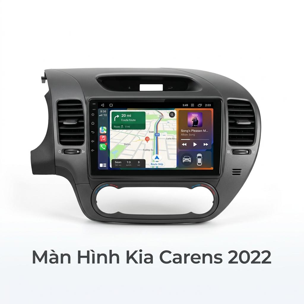 Màn Hình Android Kia Carens 2022 Cao Cấp Lắp Đặt Tận Nơi TPHCM chính hãng