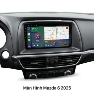 Màn Hình Android Mazda 6 2025 Lắp Đặt Tận Nơi Uy Tín Tại TP HCM