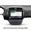 Màn Hình Android Mitsubishi Attrage 2026 Uy Tín Chuyên Nghiệp