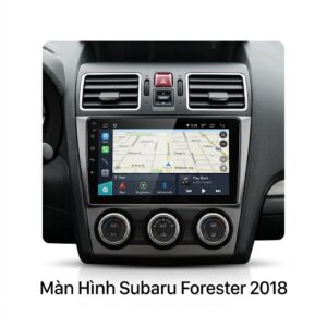 Màn Hình Android Subaru Forester 2018 Lắp Đặt Tận Nơi Uy Tín