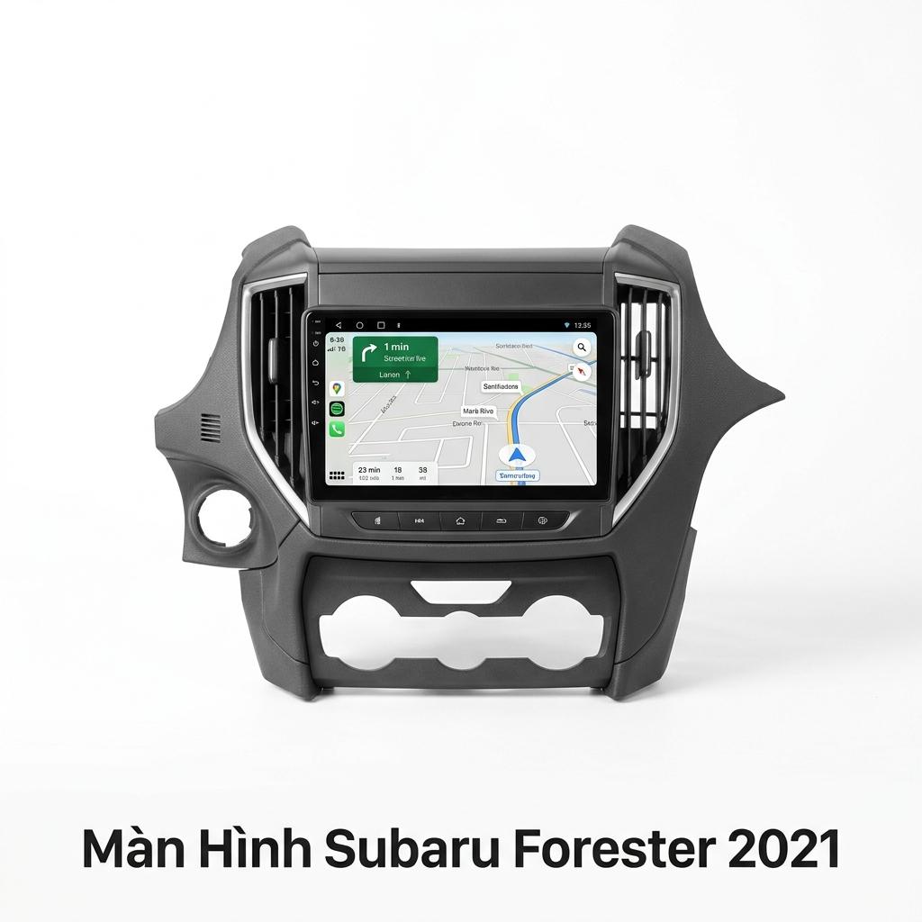 Màn Hình Android Subaru Forester 2021 Lắp Đặt Tận Nơi Uy Tín chính hãng