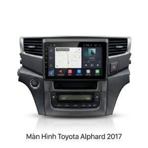 Màn Hình Android Toyota Alphard 2017 Lắp Đặt Tận Nơi Uy Tín