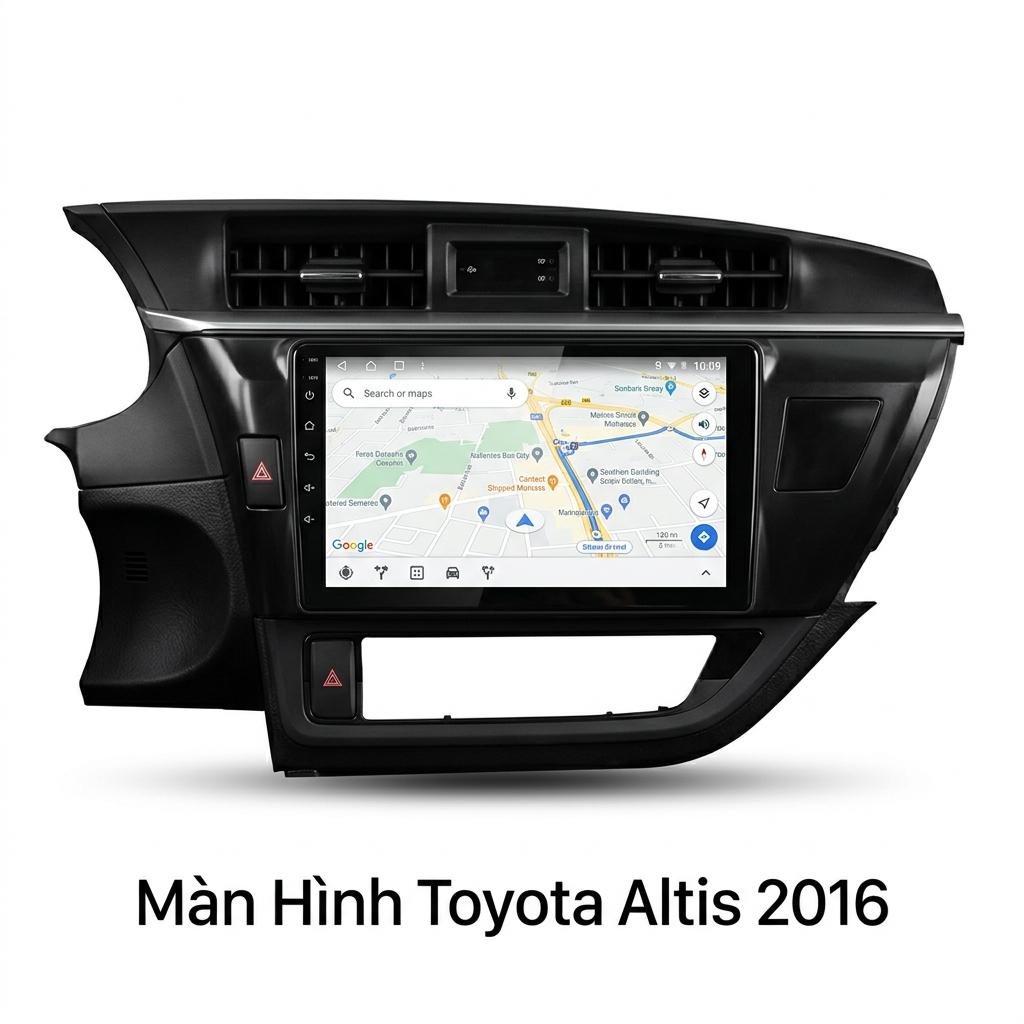 Màn Hình Android Toyota Altis 2016 Lắp Đặt Tận Nơi Uy Tín Tại TPHCM chính hãng