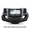 Màn Hình Android Toyota Fortuner 2016 Chính Hãng Lắp Đặt Tận Nơi Uy Tín