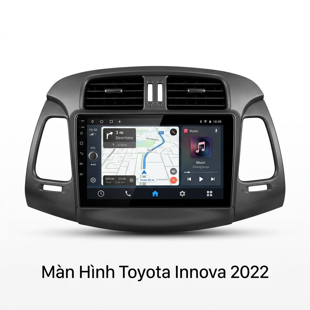Màn Hình Android Toyota Innova 2022 Lắp Đặt Tận Nơi Uy Tín chính hãng