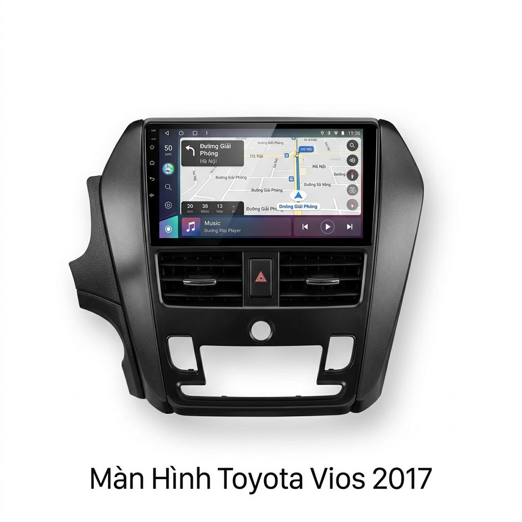 Màn Hình Android Toyota Vios 2017 Lắp Đặt Tận Nơi Uy Tín chính hãng