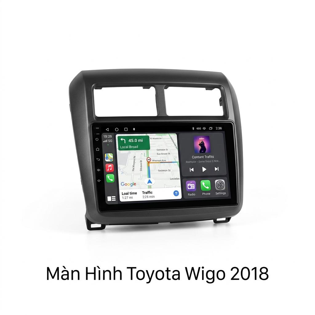 Màn Hình Android Toyota Wigo 2018 Lắp Đặt Tận Nơi Uy Tín chính hãng