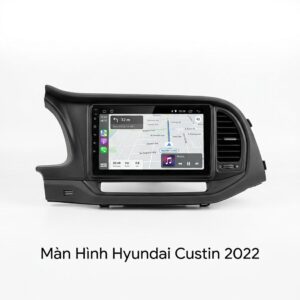 Màn Hình Hyundai Custin 2022 Lắp Đặt Tận Nơi Uy Tín Chuyên Nghiệp