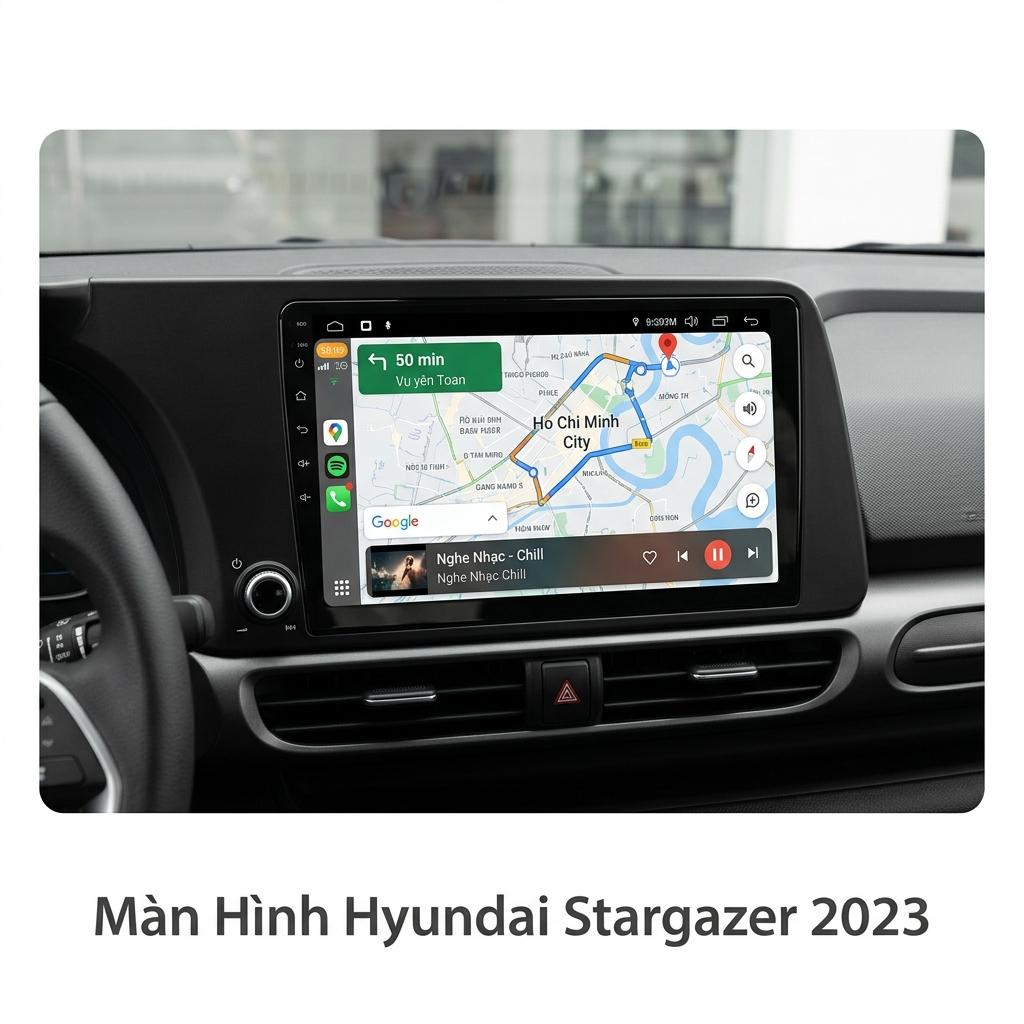 Màn Hình Hyundai Stargazer 2023 Chính Hãng - Lắp Đặt Tận Nơi Uy Tín chính hãng