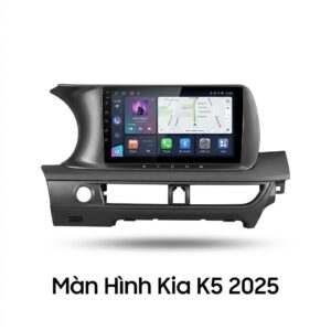Màn Hình Kia K5 2025 Android Chính Hãng Lắp Đặt Tận Nơi Uy Tín