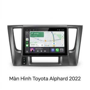 Màn Hình Toyota Alphard 2022 Lắp Đặt Tận Nơi Uy Tín Chuyên Nghiệp