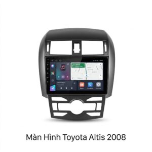 Màn Hình Toyota Altis 2008 Android Chính Hãng Lắp Đặt Tận Nơi Uy Tín