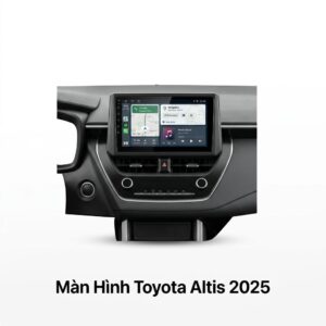Màn Hình Toyota Altis 2025 Android Thông Minh Lắp Đặt Tận Nơi