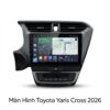 Màn Hình Toyota Yaris Cross 2026 Android Cao Cấp Lắp Đặt Tận Nơi