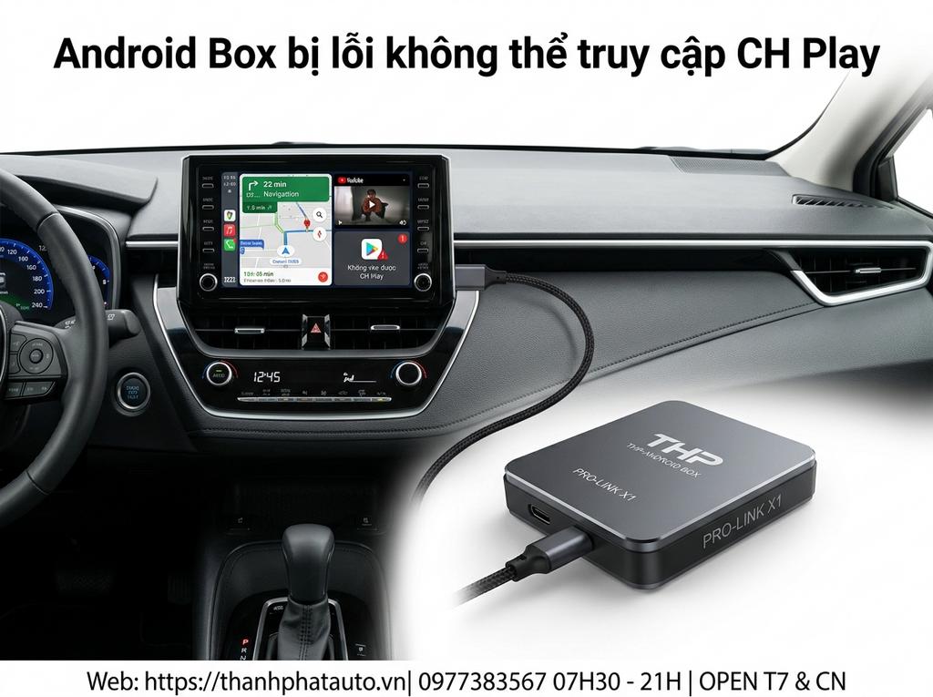Android Box bị lỗi không thể truy cập CH Play