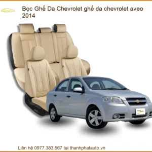 Bọc Ghế Da Chevrolet Aveo 2014 Cao Cấp – Nâng Tầm Nội Thất Sang Trọng