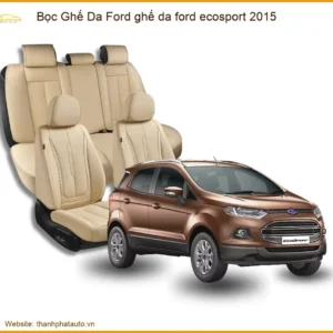 Bọc Ghế Da Ford Ecosport 2015 - Nâng Cấp Nội Thất Cao Cấp