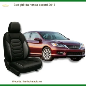 Bọc Ghế Da Honda Accord 2013 Cao Cấp - Nâng Cấp Nội Thất Sang Trọng