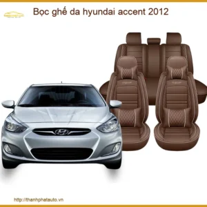 Bọc Ghế Da Hyundai Accent 2012 - Nâng Cấp Nội Thất Sang Trọng Tại Thành Phát Auto