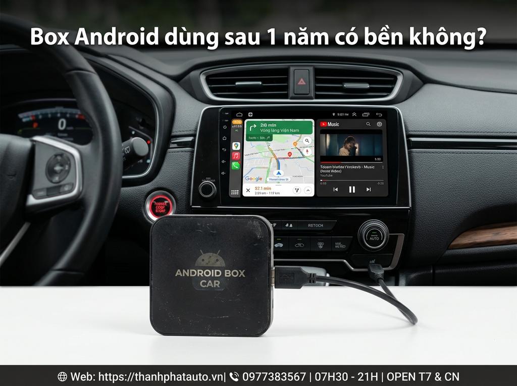 Box Android dùng sau 1 năm có bền không?