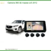 Camera 360 Độ Cho Mazda Cx5 2012 - Giải Pháp Lái Xe An Toàn