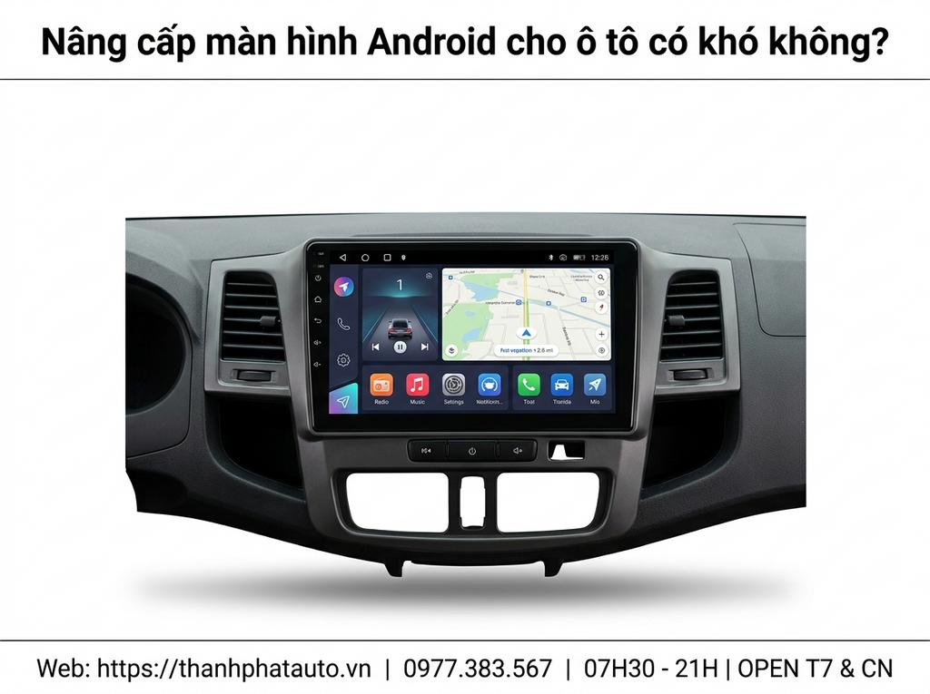 Nâng cấp màn hình Android cho ô tô có khó không?