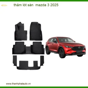 Thảm Lót Sàn Mazda 3 2025 Cao Cấp - Bảo Vệ Nội Thất Xe Toàn Diện