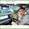 Địa Chỉ Lắp Đặt Màn Hình Android Ô Tô Tại Quận 2 - Lắp Đặt Uy Tín TPHCM