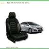 Bọc Ghế Da Honda City 2012 - Nâng Cấp Nội Thất Sang Trọng, Bền Bỉ
