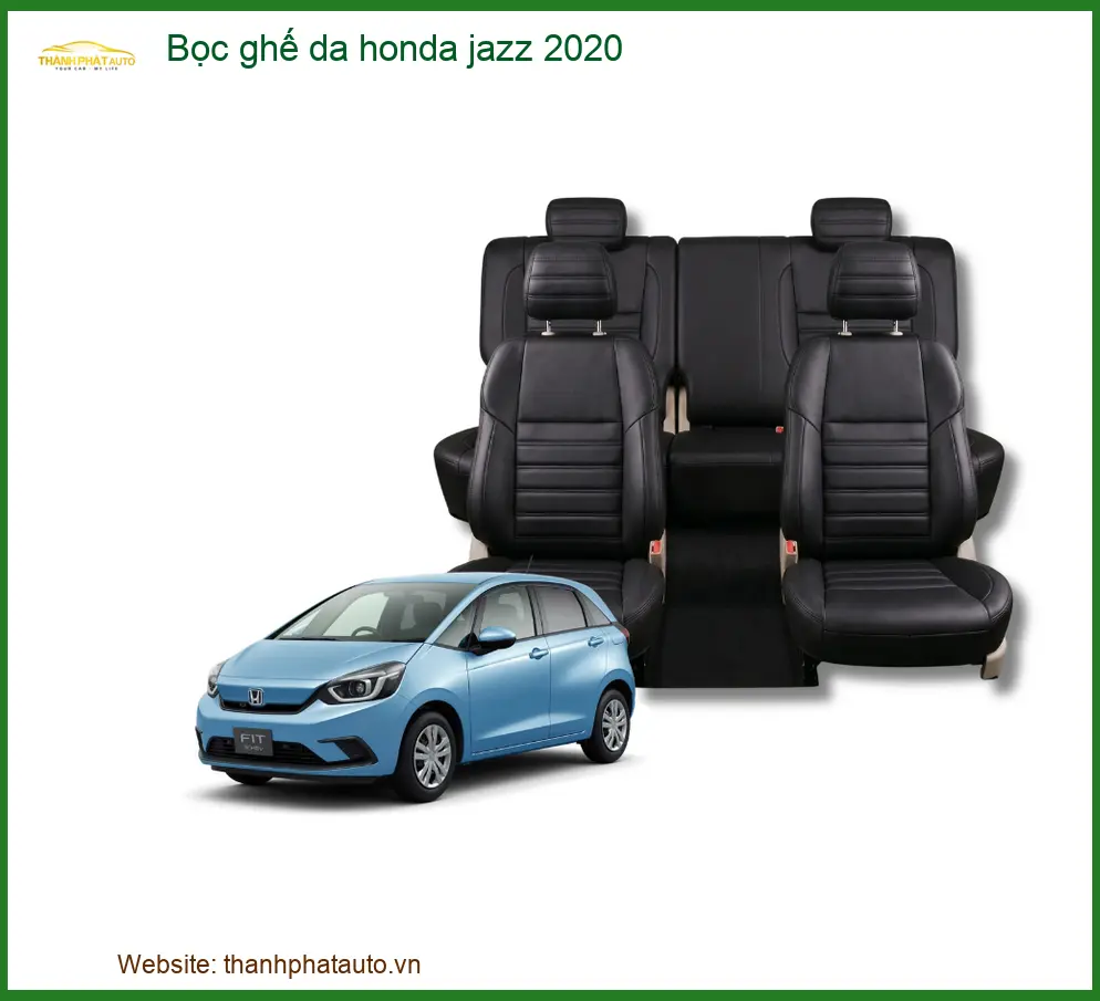 Bọc Ghế Da Honda Jazz 2020 - Trung Tâm Nâng Cấp Ghế Da Chính Hãng TPHCM
