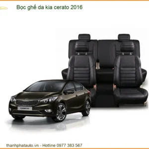Bọc Ghế Da Kia Cerato 2016 - Nâng Cấp Nội Thất Sang Trọng & Bền Bỉ