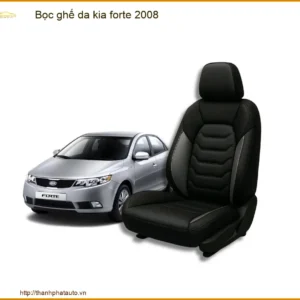 Bọc Ghế Da Kia Forte 2008 – Nâng Cấp Nội Thất Cao Cấp Tại Thành Phát Auto