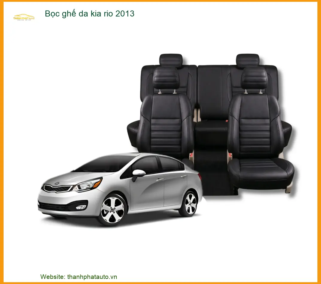 Bọc Ghế Da Cao Cấp Kia Rio 2013 - Địa Chỉ Lắp Đặt Uy Tín TPHCM
