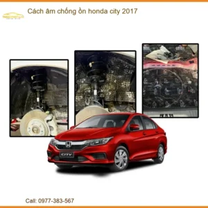 Cách Âm Chống Ồn Honda City 2017 - Địa Chỉ Gắn Chính Hãng TPHCM
