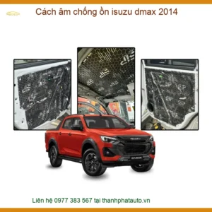 Cách Âm Chống Ồn Isuzu D-max 2014 - Giải Pháp Giảm Ồn Hiệu Quả