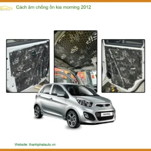 Cách Âm Chống Ồn Toàn Diện Kia Morning 2012 - Trung Tâm Lắp Đặt Uy Tín TPHCM