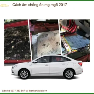 Gói Cách Âm Chống Ồn MG MG5 2017 - Trung Tâm Lắp Đặt Chính Hãng Giá Tốt TPHCM