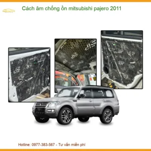 Cách Âm Chống Ồn Mitsubishi Pajero 2011 - Giải Pháp Êm Ái Chuyên Nghiệp