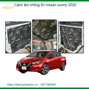 Cách âm chống ồn Nissan Sunny 2020 - Đơn Vị Nâng Cấp Uy Tín Giá Tốt TPHCM