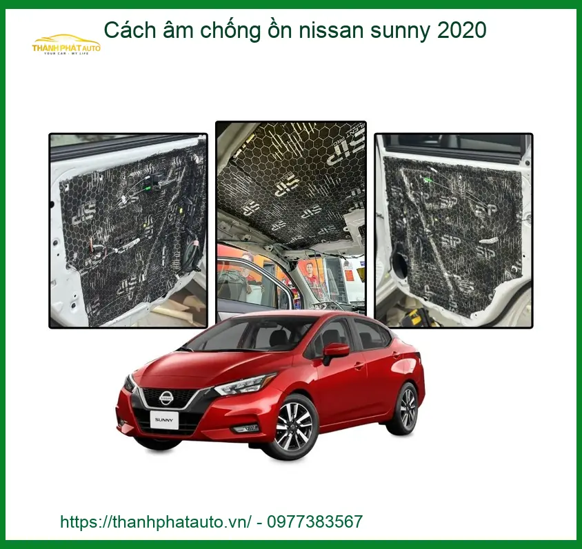 Cách âm chống ồn Nissan Sunny 2020 - Đơn Vị Nâng Cấp Uy Tín Giá Tốt TPHCM
