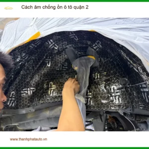 Dịch Vụ Cách Âm Chống Ồn Ô Tô Chuyên Nghiệp Tại Quận 2
