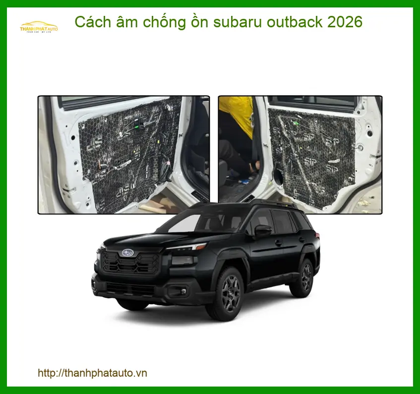 Cách âm chống ồn Subaru Outback - Trung Tâm Lắp Đặt Chính Hãng Uy Tín TPHCM