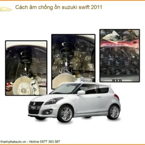 Cách Âm Chống Ồn Suzuki Swift 2011 - Địa Chỉ Lắp Đặt Uy Tín TPHCM