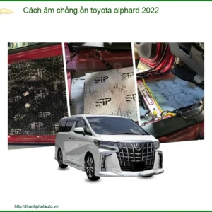Cách Âm Chống Ồn Toyota Alphard 2022 - Trung Tâm Thi Công Uy Tín TPHCM
