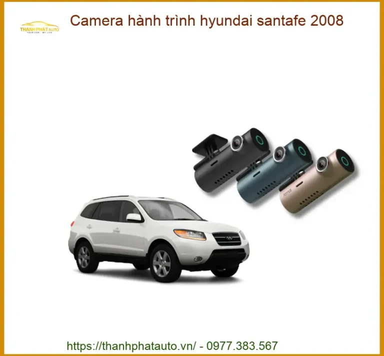 Camera Hành Trình Hyundai SantaFe 2008 - Địa Chỉ Lắp Đặt Chính Hãng TPHCM