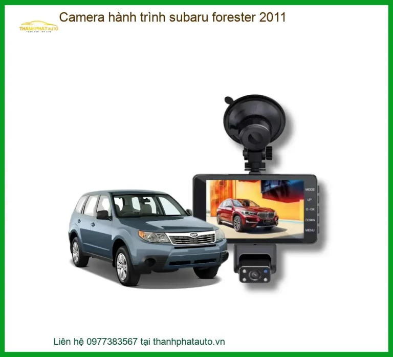 Camera hành trình Subaru Forester 2011 - Trung Tâm Gắn Uy Tín Giá Tốt TPHCM