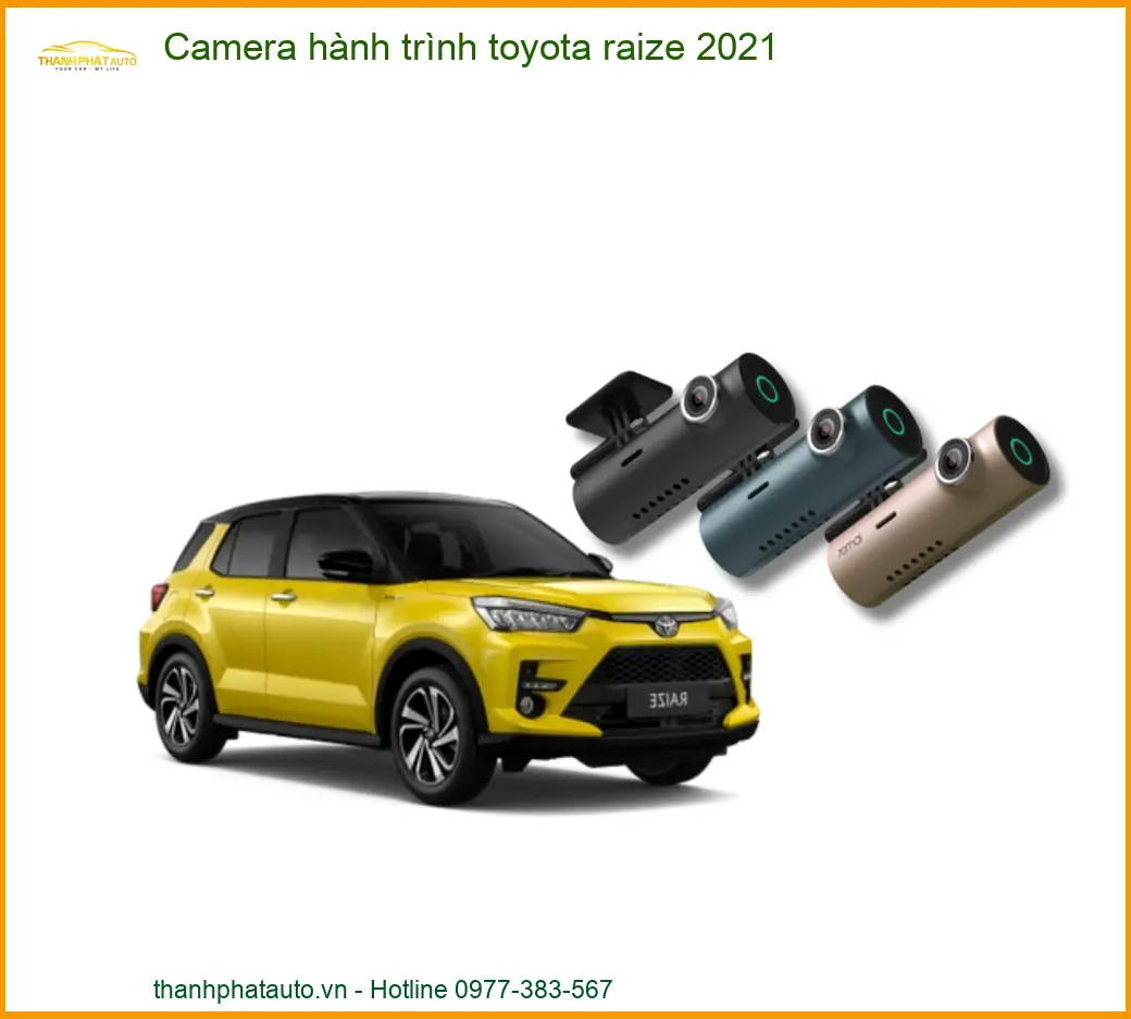 Camera Hành Trình Ô Tô Toyota Raize 2021 - Nơi Gắn Chính Hãng Giá Tốt TPHCM