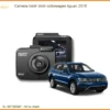 Camera Hành Trình Volkswagen Tiguan 2018 - Địa Chỉ Lắp Đặt Uy Tín TPHCM