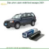 Dán Phim Cách Nhiệt Ford Escape 2001 - Địa Chỉ Lắp Đặt Uy Tín TPHCM