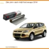 Dán Phim Cách Nhiệt Ford Escape 2014 - Trung Tâm Gắn Chính Hãng TPHCM